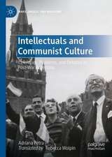 Intellectuals and Communist Culture: Itineraries, Problems, and Debates in Post-war Argentina