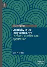 Creativity in the Imagination Age: Theories, Practice and Application