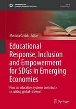 Educational Response, Inclusion and Empowerment for SDGs in Emerging Economies: How do education systems contribute to raising global citizens?