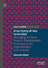 Uncertainty-driven Innovation: Managing the New Product Development Processes in an Unpredictable Environment