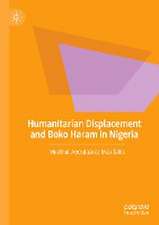 Humanitarian Displacement and Boko Haram in Nigeria