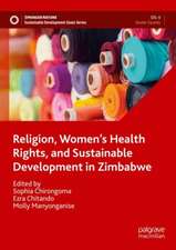 Religion, Women’s Health Rights, and Sustainable Development in Zimbabwe: Volume 1