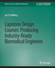 Capstone Design Courses: Producing Industry-Ready Biomedical Engineers