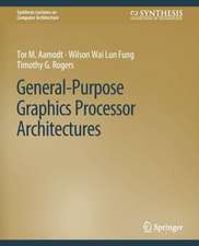 General-Purpose Graphics Processor Architectures