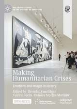 Making Humanitarian Crises: Emotions and Images in History