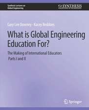 What is Global Engineering Education For? The Making of International Educators, Part I & II