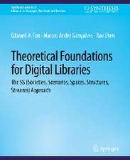 Theoretical Foundations for Digital Libraries: the 5S (Societies, Scenarios, Spaces, Structures, Streams) Approach