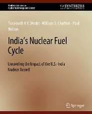 India's Nuclear Fuel Cycle: Unraveling the Impact of the U.S.-India Nuclear Accord