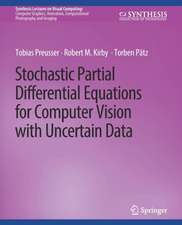 Stochastic Partial Differential Equations for Computer Vision with Uncertain Data