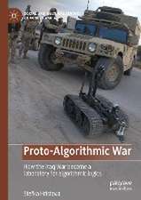 Proto-Algorithmic War: How the Iraq War became a laboratory for algorithmic logics