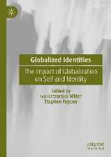 Globalized Identities: The Impact of Globalization on Self and Identity