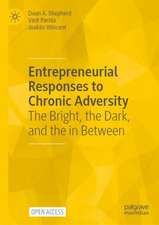 Entrepreneurial Responses to Chronic Adversity: The Bright, the Dark, and the in Between