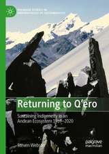 Returning to Q'ero: Sustaining Indigeneity in an Andean Ecosystem 1969-2020