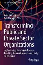 Transforming Public and Private Sector Organizations: Implementing Sustainable Purpose, Travelling Organization and Connectivity for Resilience