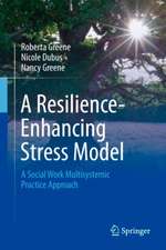 A Resilience-Enhancing Stress Model: A Social Work Multisystemic Practice Approach