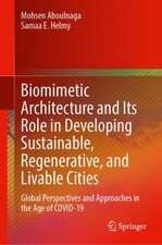 Biomimetic Architecture and Its Role in Developing Sustainable, Regenerative, and Livable Cities: Global Perspectives and Approaches in the Age of COVID-19