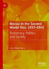 Macau in the Second World War, 1937-1945: Diplomacy, Politics and Society