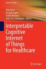 Interpretable Cognitive Internet of Things for Healthcare