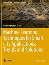 Machine Learning Techniques for Smart City Applications: Trends and Solutions