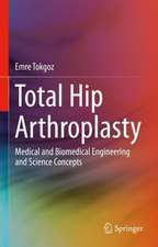 Total Hip Arthroplasty: Medical and Biomedical Engineering and Science Concepts