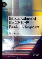 Ethical Failures of the COVID-19 Pandemic Response