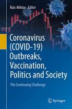 Coronavirus (COVID-19) Outbreaks, Vaccination, Politics and Society: The Continuing Challenge