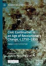 Civic Continuities in an Age of Revolutionary Change, c.1750–1850: Europe and the Americas