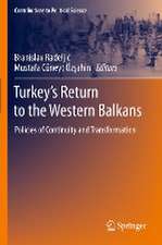 Turkey’s Return to the Western Balkans: Policies of Continuity and Transformation