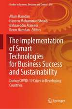 The Implementation of Smart Technologies for Business Success and Sustainability: During COVID-19 Crises in Developing Countries