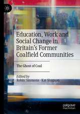 Education, Work and Social Change in Britain’s Former Coalfield Communities: The Ghost of Coal