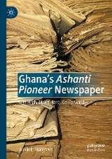 Ghana’s Ashanti Pioneer Newspaper: Aim High, Strive Hard, Go Forward