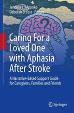 Caring For a Loved One with Aphasia After Stroke: A Narrative-Based Support Guide for Caregivers, Families and Friends