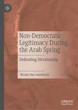 Non-Democratic Legitimacy During the Arab Spring: Defending Dictatorship