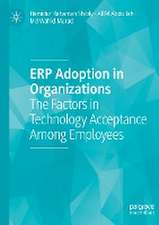 ERP Adoption in Organizations: The Factors in Technology Acceptance Among Employees