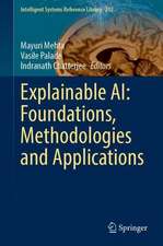 Explainable AI: Foundations, Methodologies and Applications