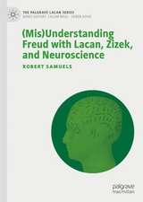 (Mis)Understanding Freud with Lacan, Zizek, and Neuroscience