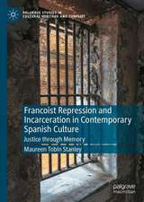 Francoist Repression and Incarceration in Contemporary Spanish Culture: Justice through Memory