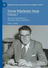 Trevor Winchester Swan, Volume I: Life and Contribution to Economic Theory and Policy