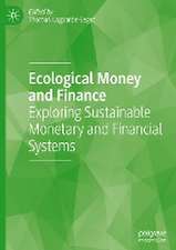 Ecological Money and Finance: Exploring Sustainable Monetary and Financial Systems