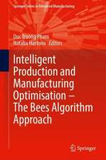 Intelligent Production and Manufacturing Optimisation—The Bees Algorithm Approach