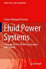 Fluid Power Systems: A Lecture Note in Modelling, Analysis and Control