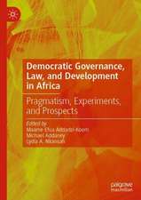 Democratic Governance, Law, and Development in Africa: Pragmatism, Experiments, and Prospects