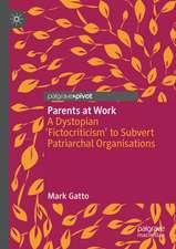 Parents at Work: A Dystopian ‘Fictocriticism’ to Subvert Patriarchal Organisations