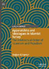 Apparatchiks and Ideologues in Islamist Turkey: The Intellectual Order of Islamism and Populism