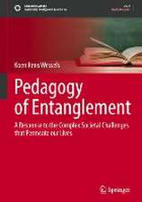 Pedagogy of Entanglement: A Response to the Complex Societal Challenges that Permeate our Lives