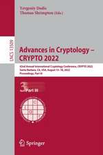 Advances in Cryptology – CRYPTO 2022: 42nd Annual International Cryptology Conference, CRYPTO 2022, Santa Barbara, CA, USA, August 15–18, 2022, Proceedings, Part III