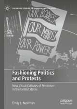 Fashioning Politics and Protests: New Visual Cultures of Feminism in the United States