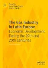 The Gas Industry in Latin Europe: Economic Development During the 19th and 20th Centuries