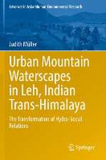 Urban Mountain Waterscapes in Leh, Indian Trans-Himalaya: The Transformation of Hydro-Social Relations