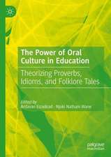 The Power of Oral Culture in Education: Theorizing Proverbs, Idioms, and Folklore Tales